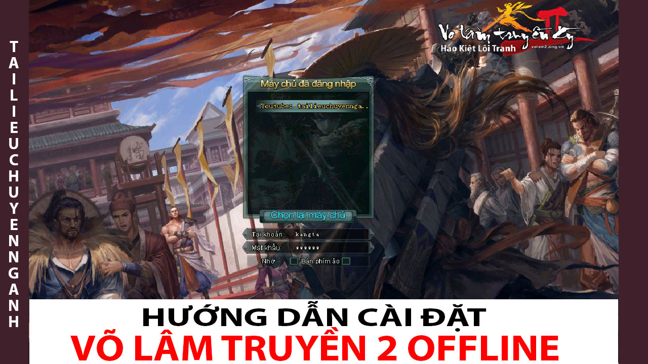 Cài đặt VLTK 2 Offline - JX2 (Full Quest - Tiếng Việt)