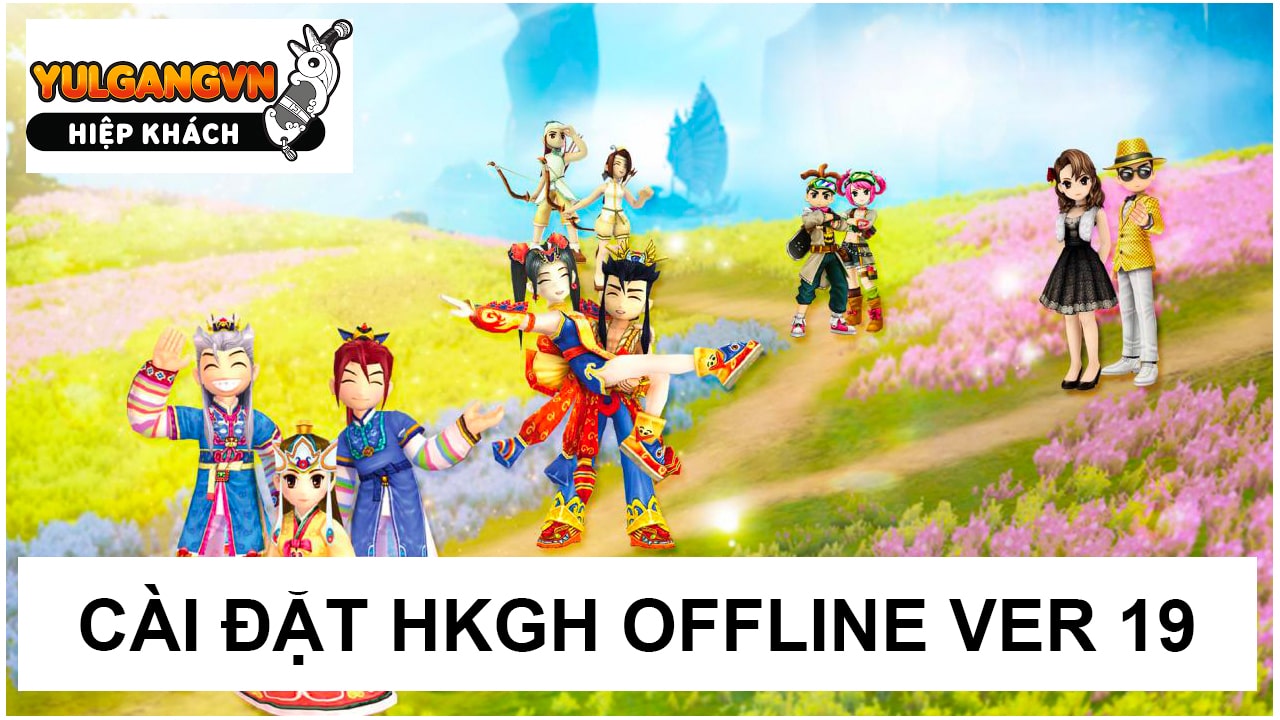 Cài đặt Server Hiệp Khách Giang Hồ Offline Version 19 (Yulgang Offline)